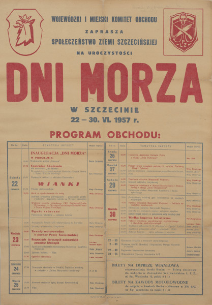 program obchodów dni morza - Ujęcie z przodu; Afisz na prostokątnym arkuszu w układzie pionowym. Druk kolorem czerwonym i niebieskim na żółtawym papierze. W obu górnych narożnikach czerwone tarcze ze znakami organizatorów - po lewej ze stylizowana głową gryfa, po prawej z siecią i strzelbą oraz literami LPŻ. Poniżej wielkimi czerwonymi literami 